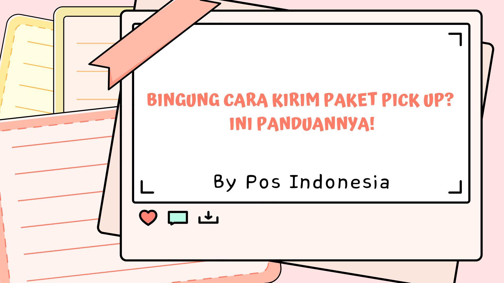 Bingung Cara Kirim Paket Pick Up? Ini Panduannya!