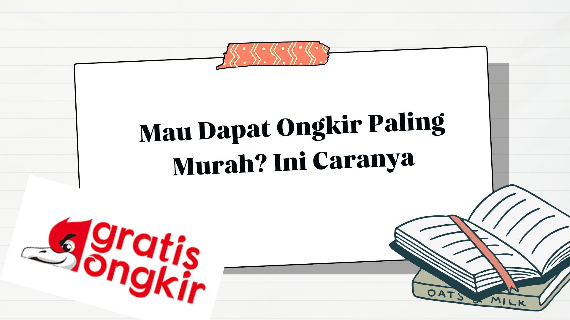 Mau Dapat Ongkir Paling Murah? Ini Caranya