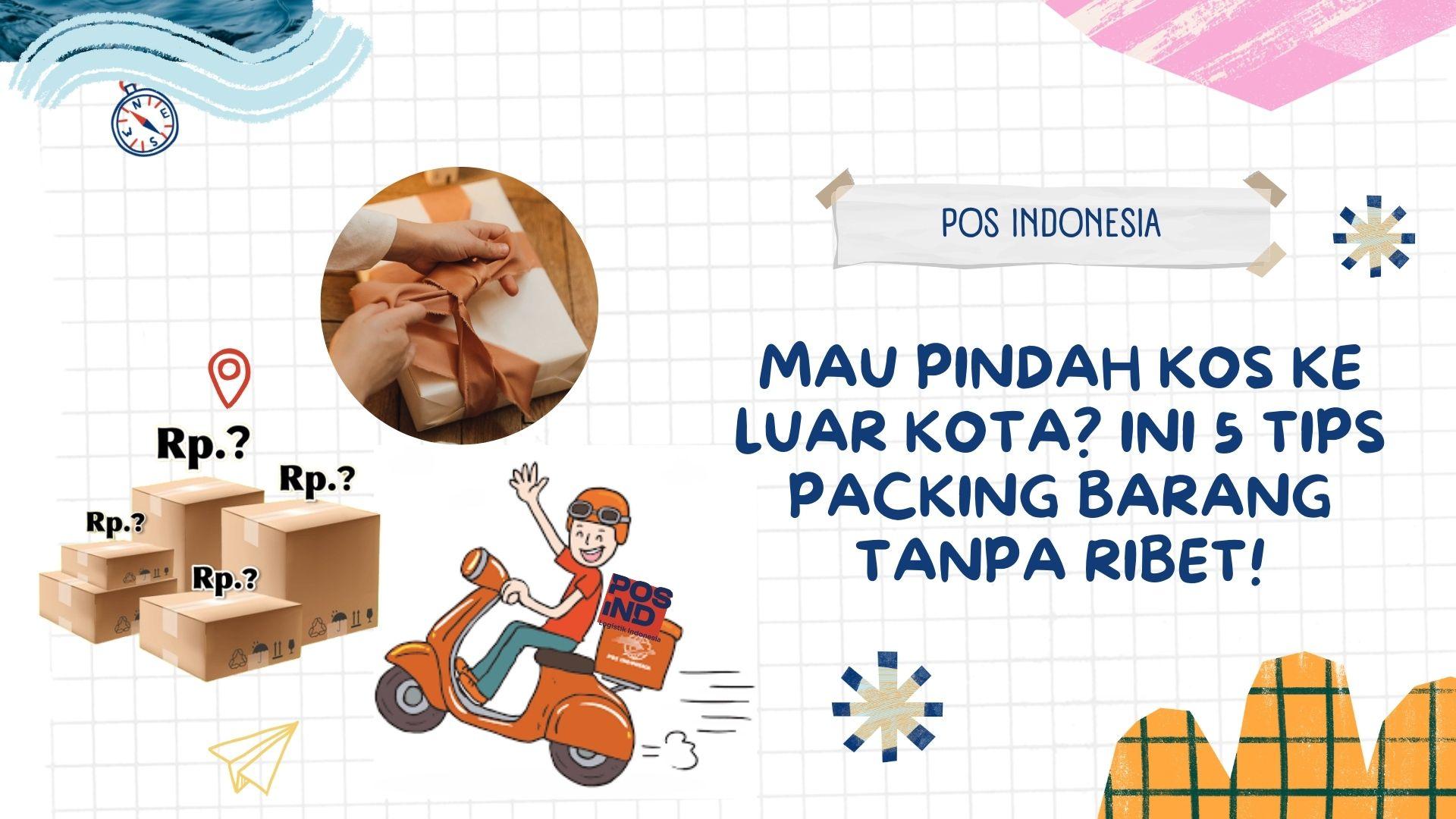 Mau Pindah Kos ke Luar Kota? Ini 5 Tips Packing Barang Tanpa Ribet!