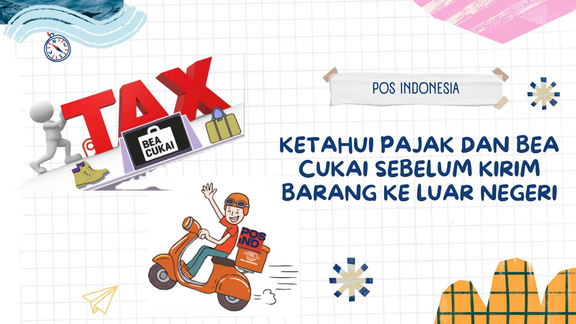 Ketahui Pajak dan Bea Cukai Sebelum Kirim Barang ke Luar Negeri