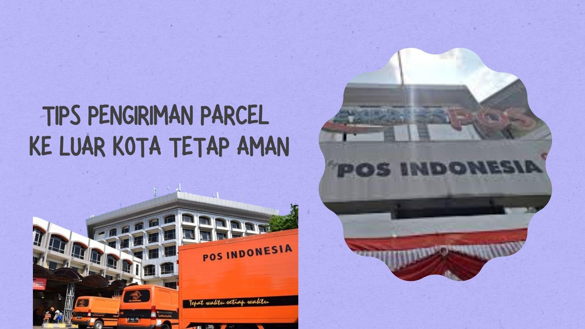 Tips Pengiriman Parcel  ke Luar Kota Tetap Aman