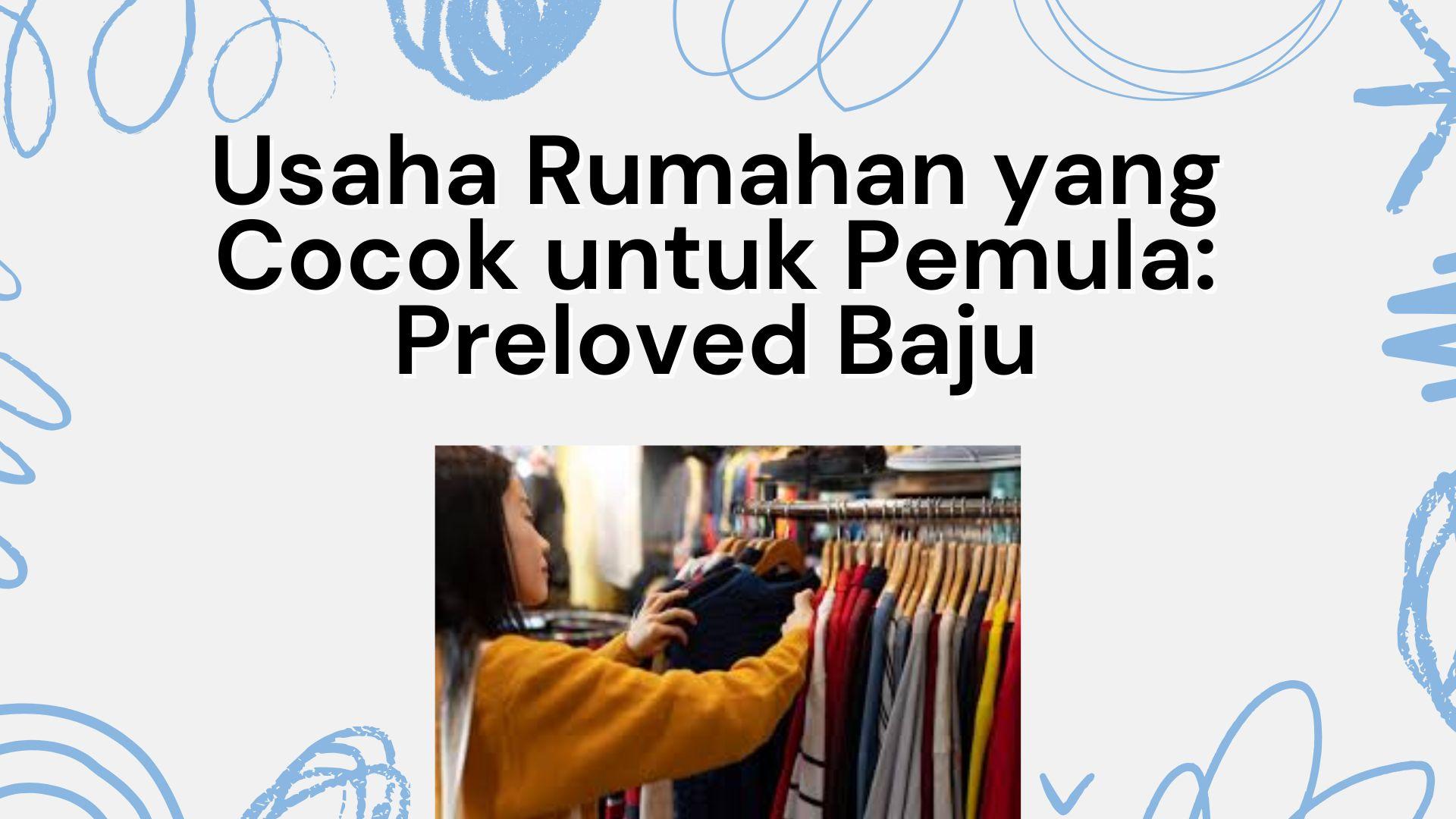 Usaha Rumahan yang Cocok untuk Pemula: Preloved Baju
