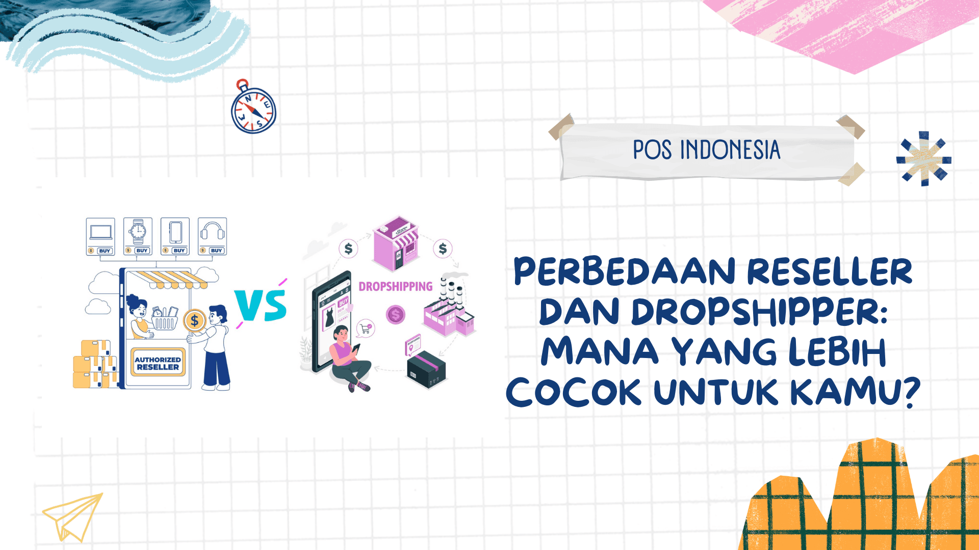 Perbedaan Reseller dan Dropshipper: Mana yang Lebih Cocok untuk Kamu?